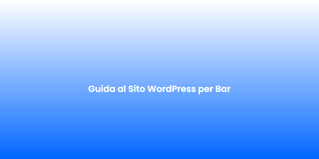Guida al Sito WordPress per Bar