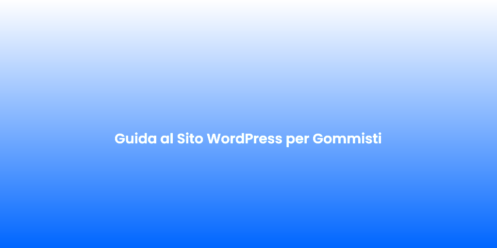 Guida al Sito WordPress per Gommisti