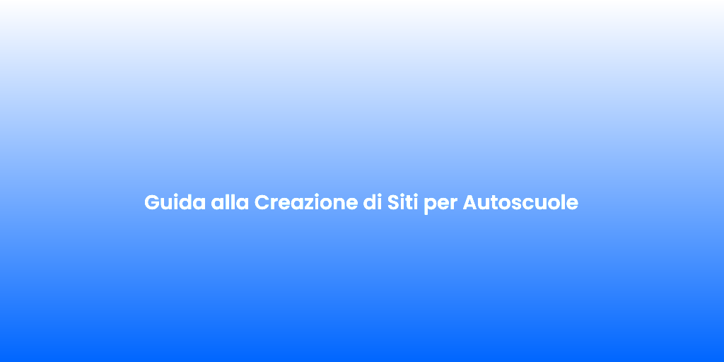 Guida alla Creazione di Siti per Autoscuole 2
