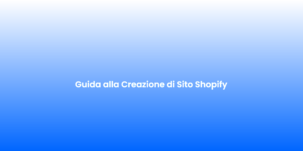 Guida alla Creazione di Sito Shopify 1