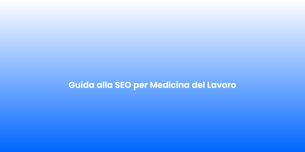 Guida alla SEO per Medicina del Lavoro 2