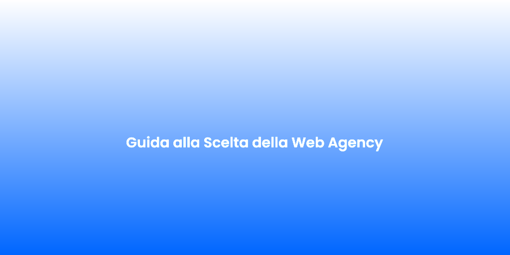 Guida alla Scelta della Web Agency 2