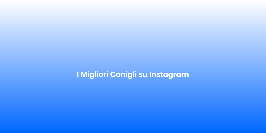 I Migliori Conigli su Instagram