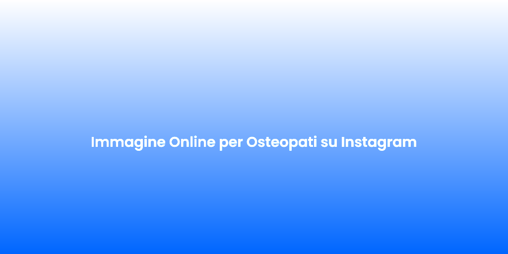 Immagine Online per Osteopati su Instagram 1