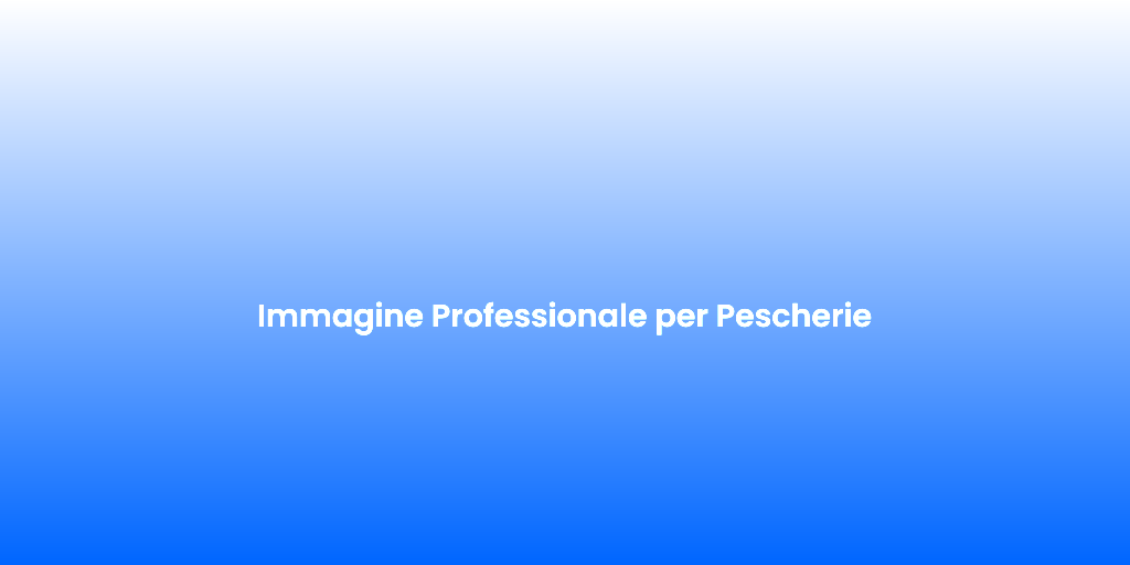 Immagine Professionale per Pescherie
