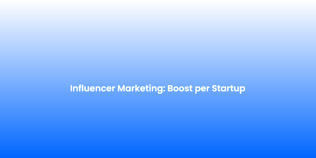 Influencer Marketing Boost per Startup 2