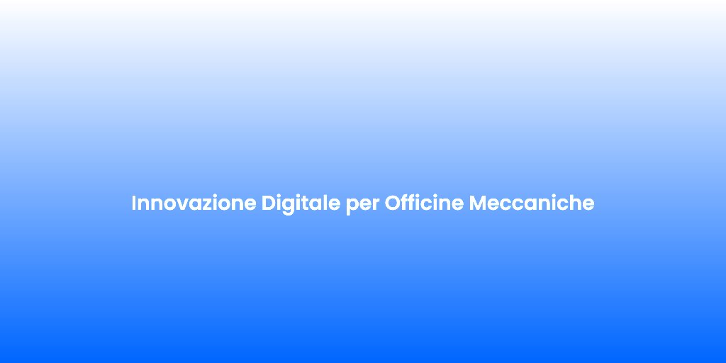 Innovazione Digitale per Officine Meccaniche 1