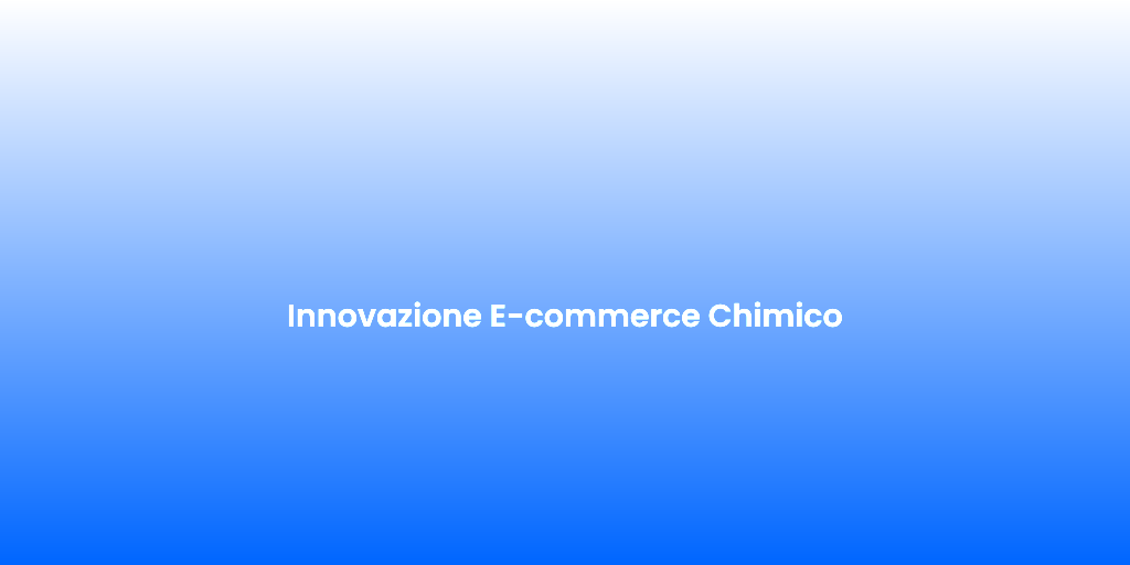 Innovazione E commerce Chimico 1