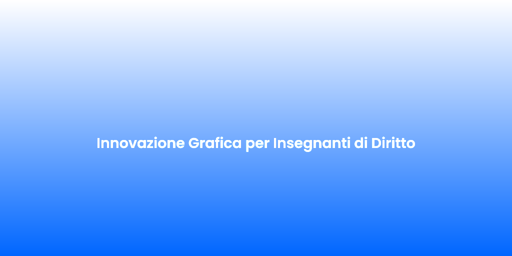Innovazione Grafica per Insegnanti di Diritto 1