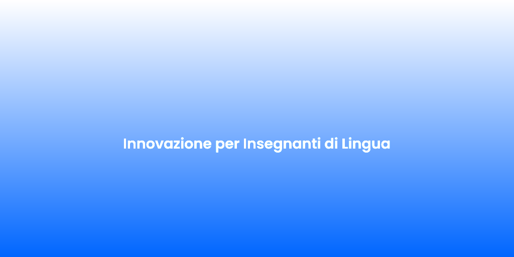 Innovazione per Insegnanti di Lingua 2