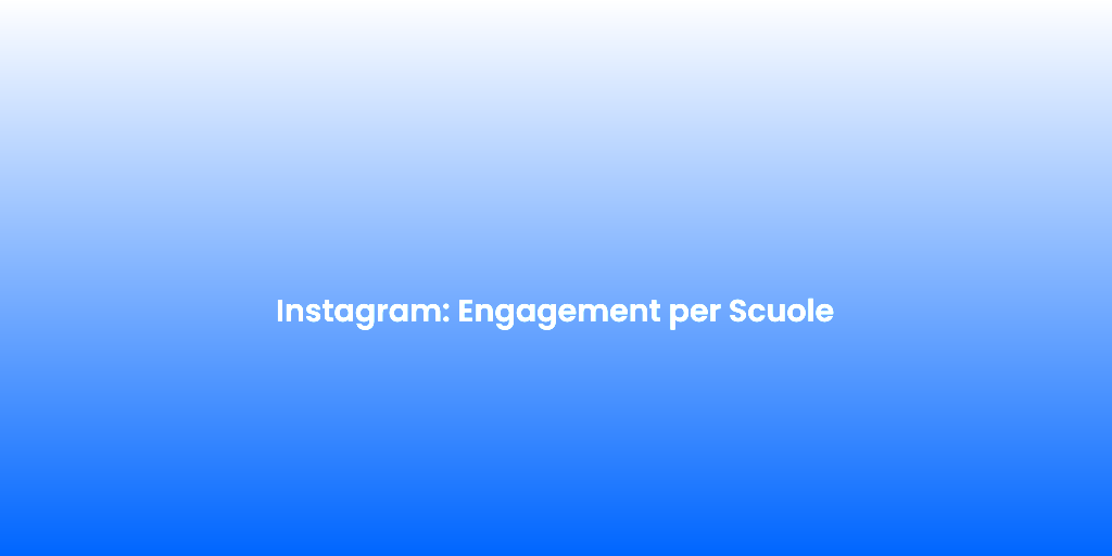 Instagram Engagement per Scuole