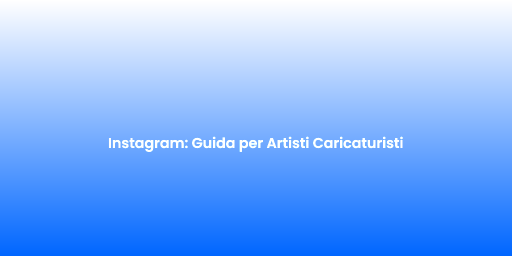 Instagram Guida per Artisti Caricaturisti