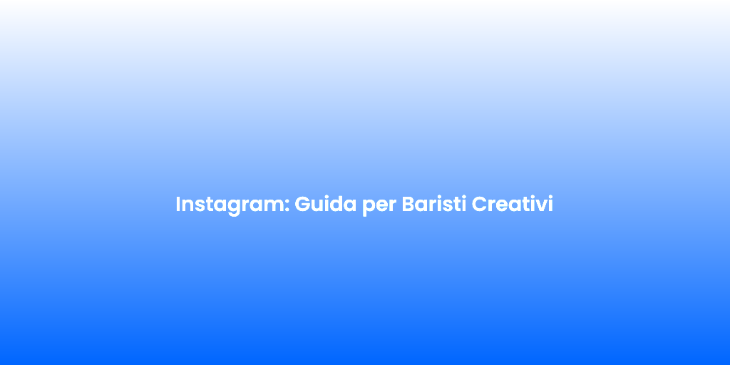 Instagram Guida per Baristi Creativi 1