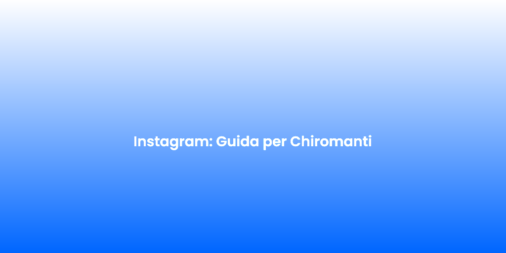 Instagram Guida per Chiromanti