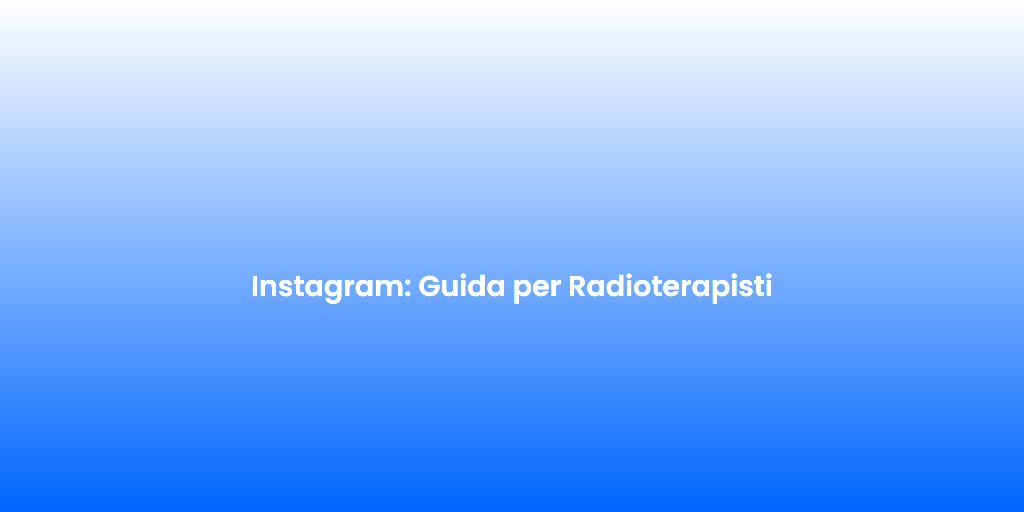 Instagram Guida per Radioterapisti 1