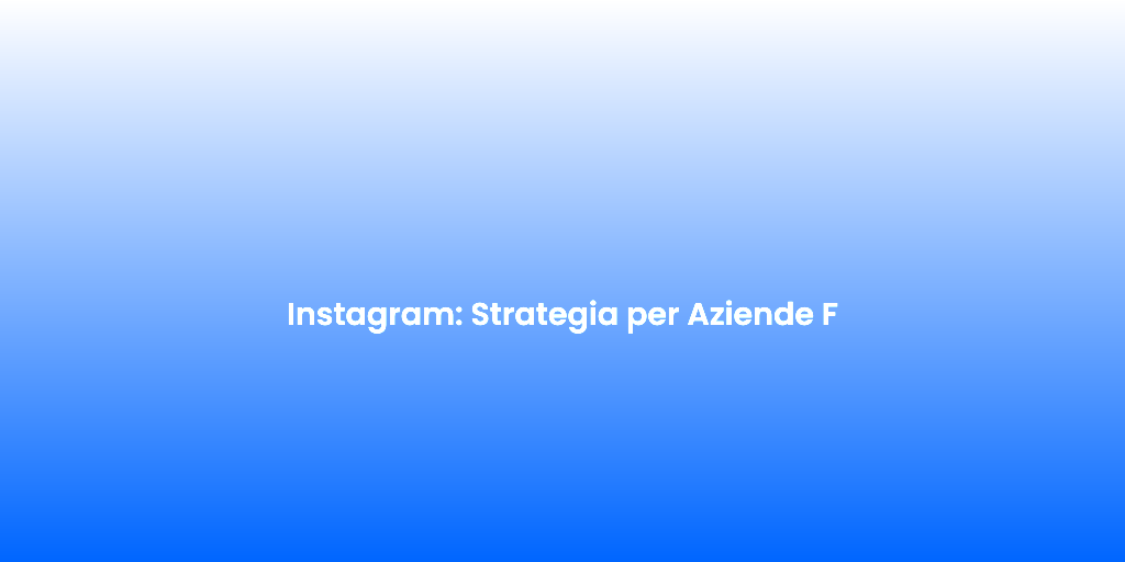 Instagram Strategia per Aziende F 1