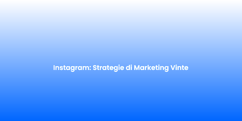 Instagram Strategie di Marketing Vinte