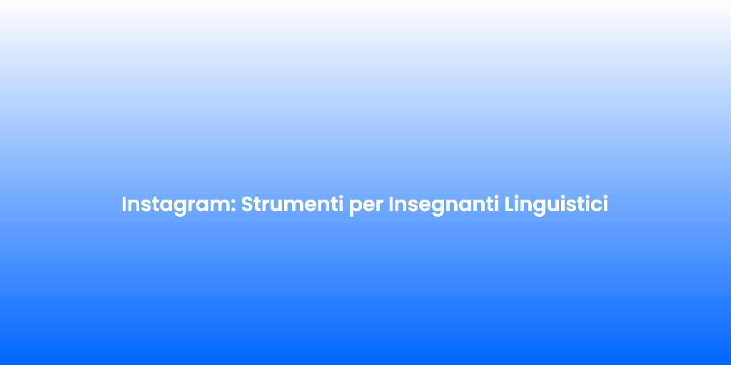 Instagram Strumenti per Insegnanti Linguistici
