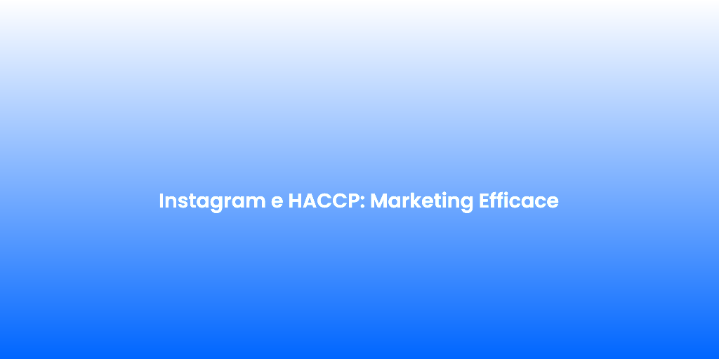 Instagram e HACCP Marketing Efficace