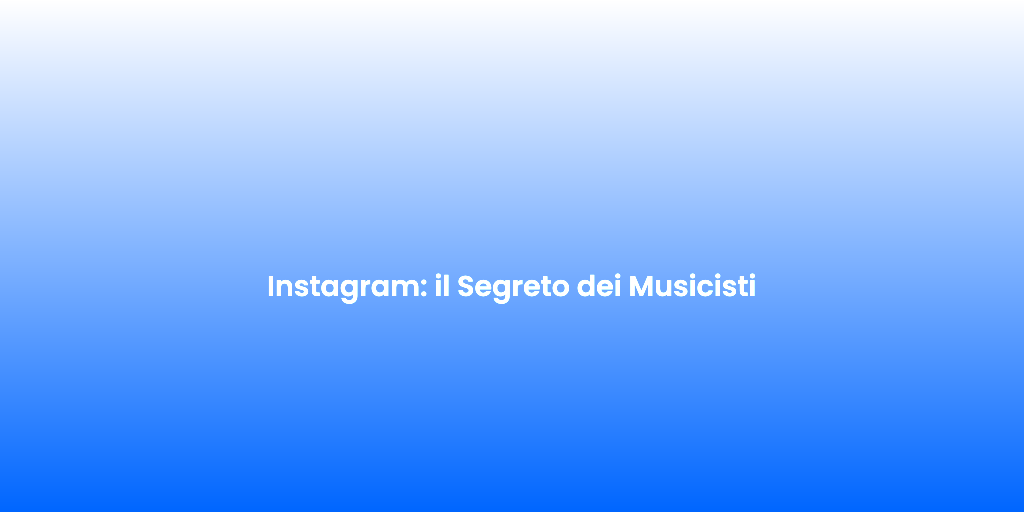 Instagram il Segreto dei Musicisti 1