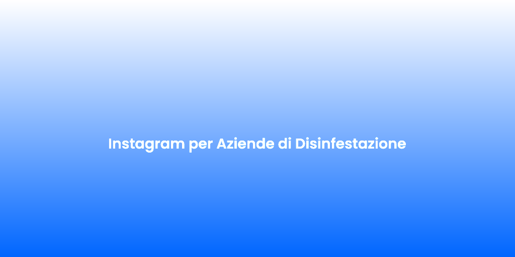 Instagram per Aziende di Disinfestazione 1