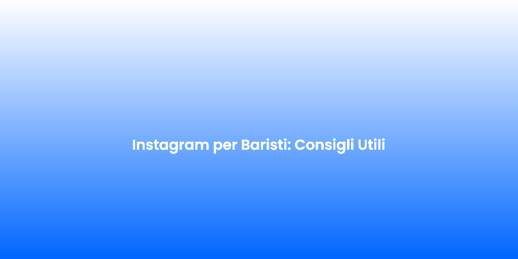 Instagram per Baristi Consigli Utili 1