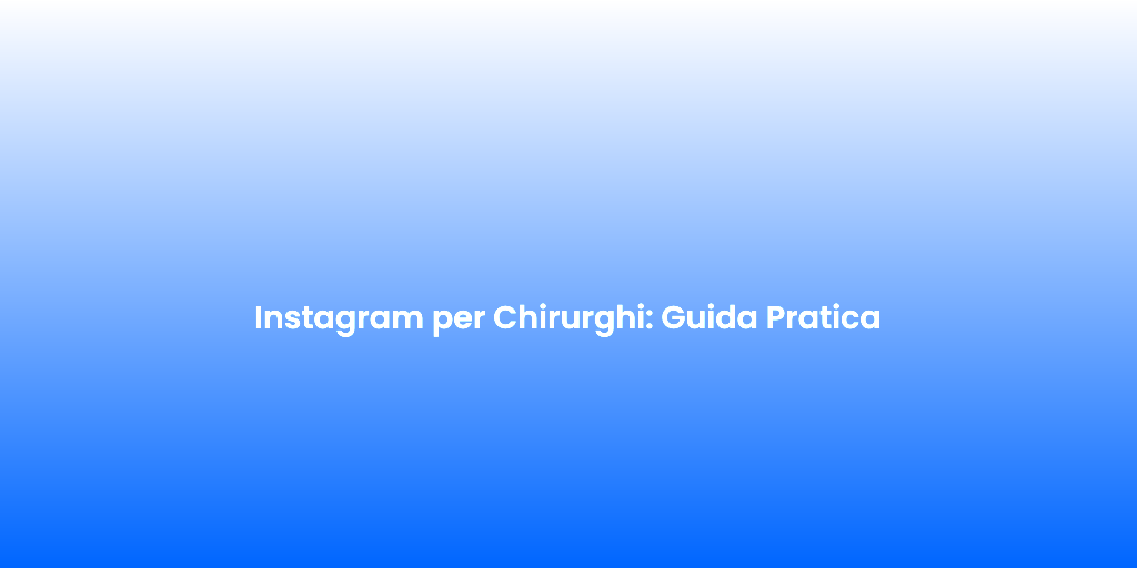 Instagram per Chirurghi Guida Pratica 1