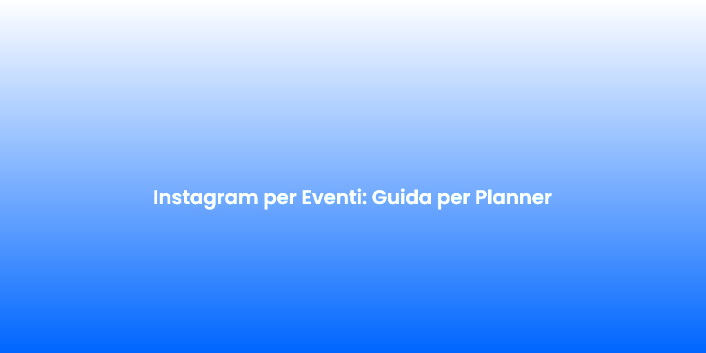 Instagram per Eventi Guida per Planner 2