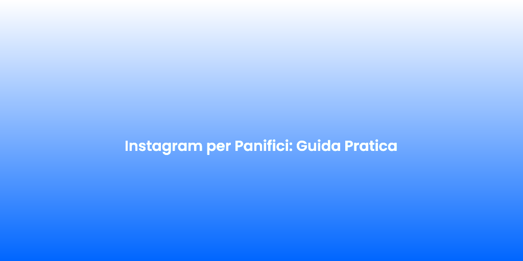 Instagram per Panifici Guida Pratica