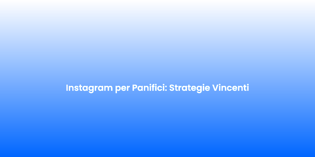Instagram per Panifici Strategie Vincenti 4