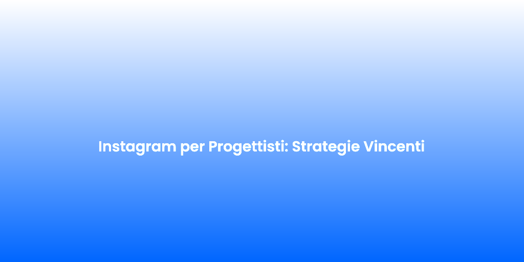 Instagram per Progettisti Strategie Vincenti 1