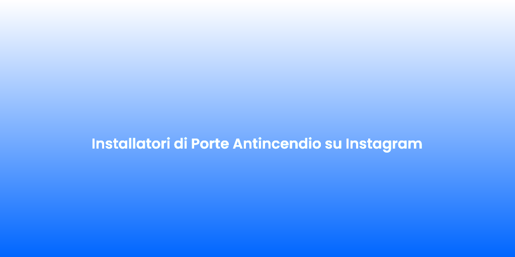 Installatori di Porte Antincendio su Instagram