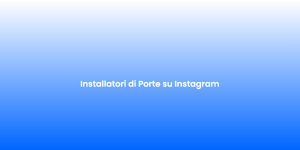 Installatori di Porte su Instagram