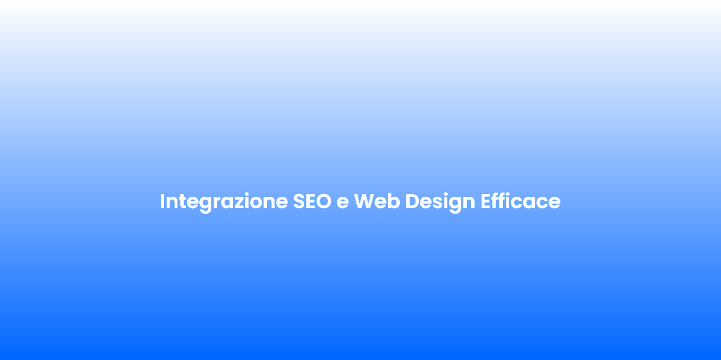 Integrazione SEO e Web Design Efficace 1