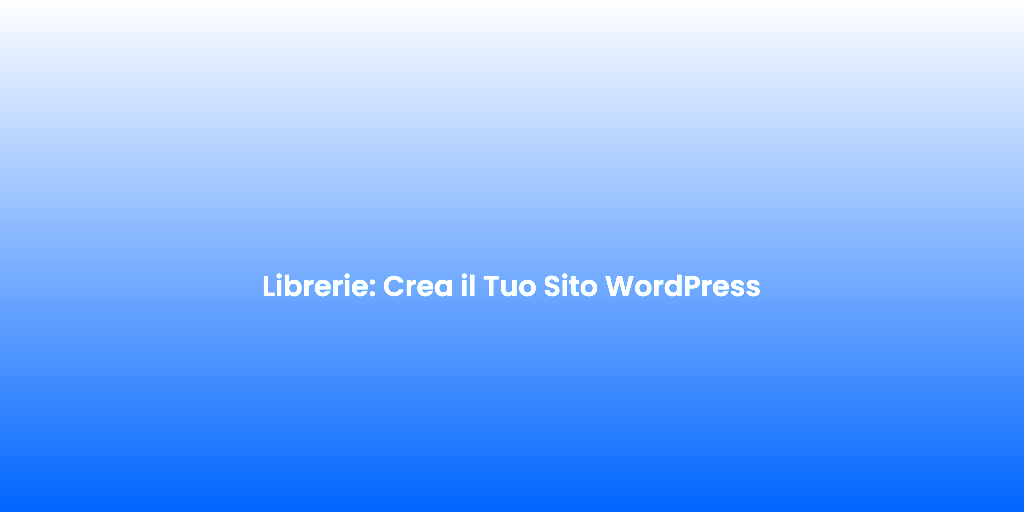 Librerie Crea il Tuo Sito WordPress