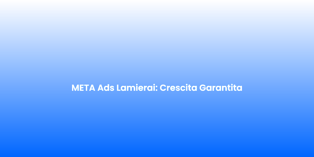 META Ads Lamierai Crescita Garantita 2
