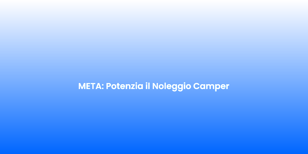 META Potenzia il Noleggio Camper 2