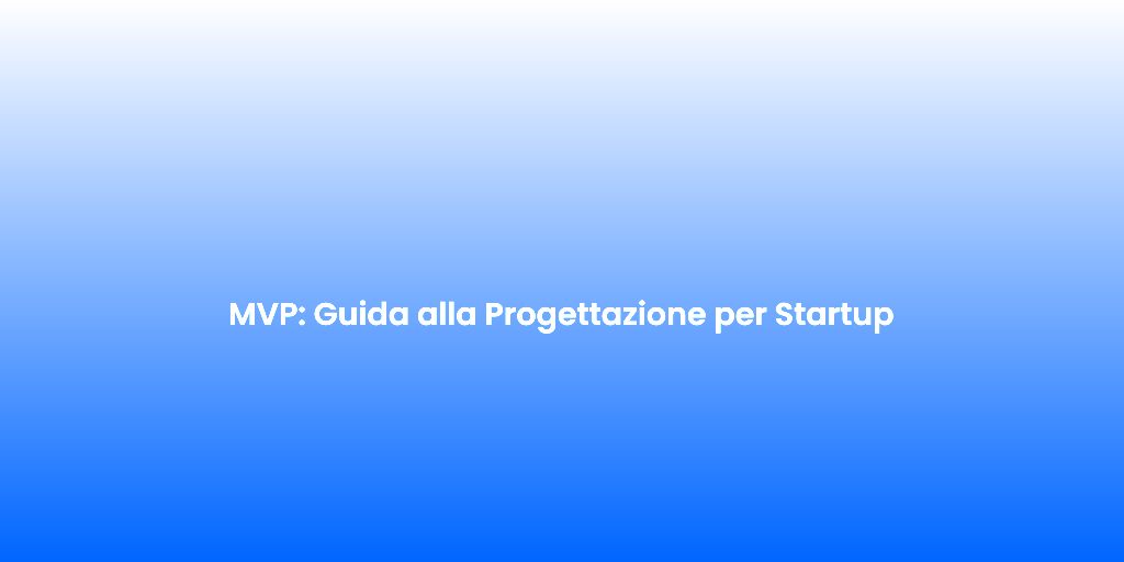 MVP Guida alla Progettazione per Startup 1