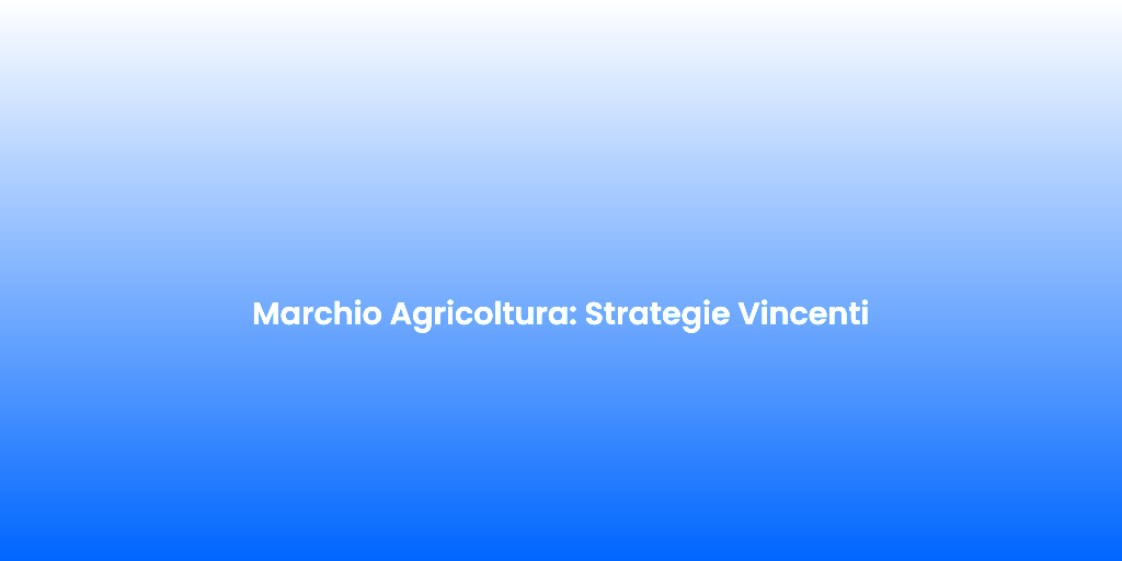 Marchio Agricoltura Strategie Vincenti