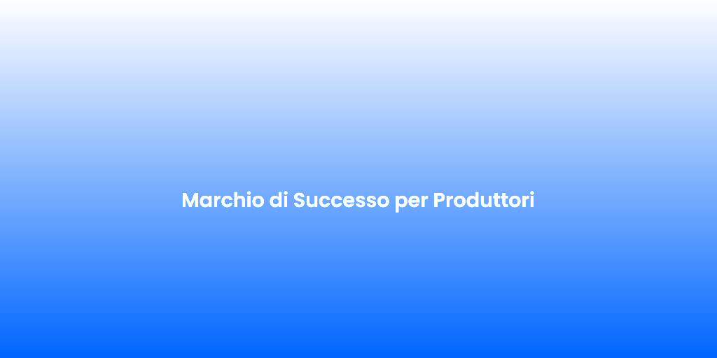 Marchio di Successo per Produttori