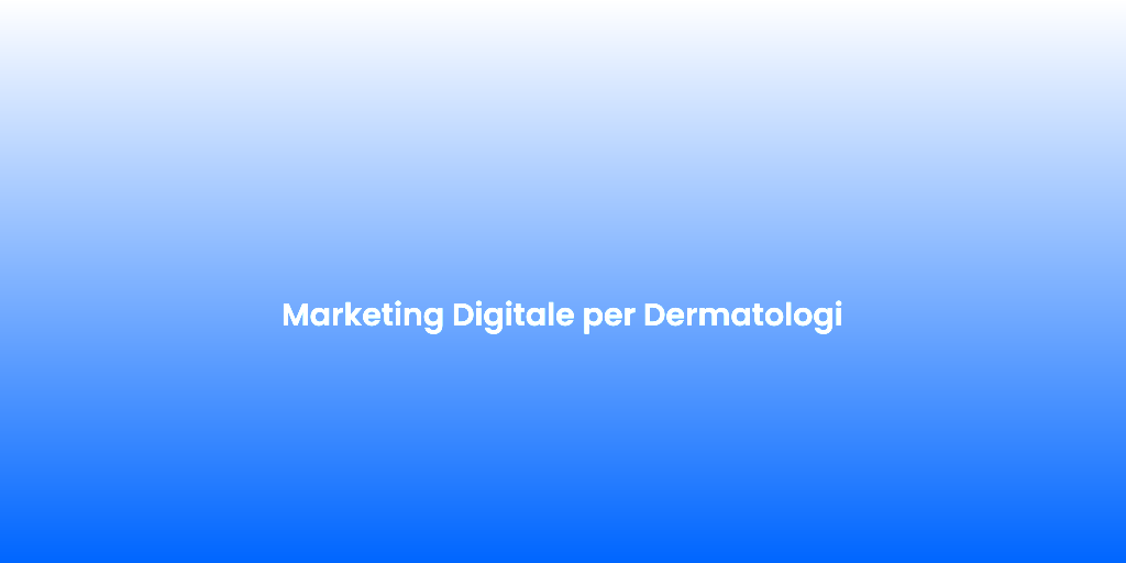 Marketing Digitale per Dermatologi
