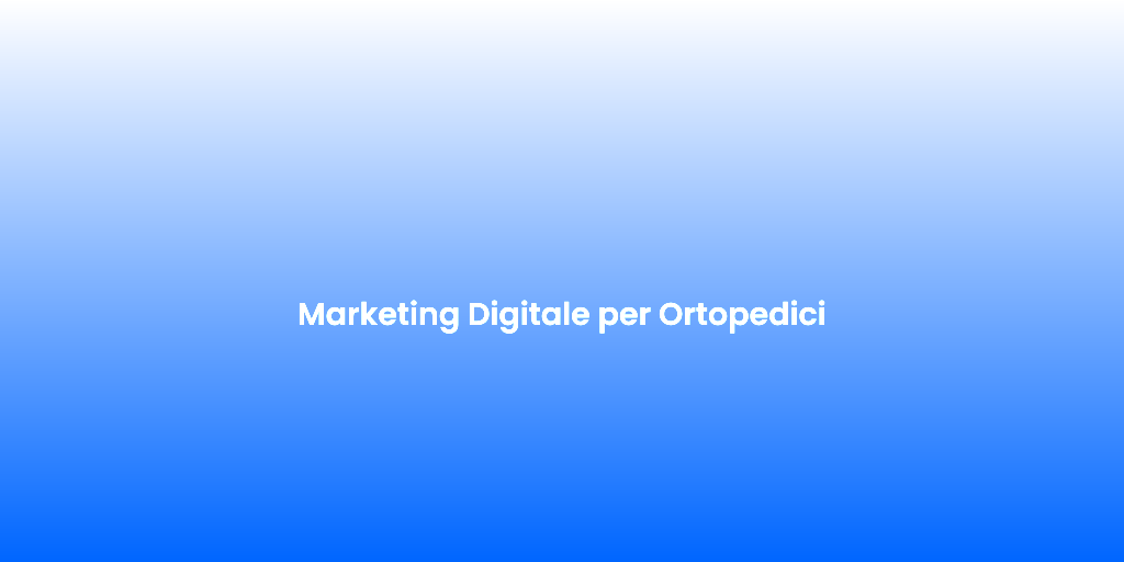 Marketing Digitale per Ortopedici 1