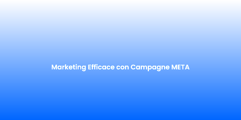Marketing Efficace con Campagne META 2