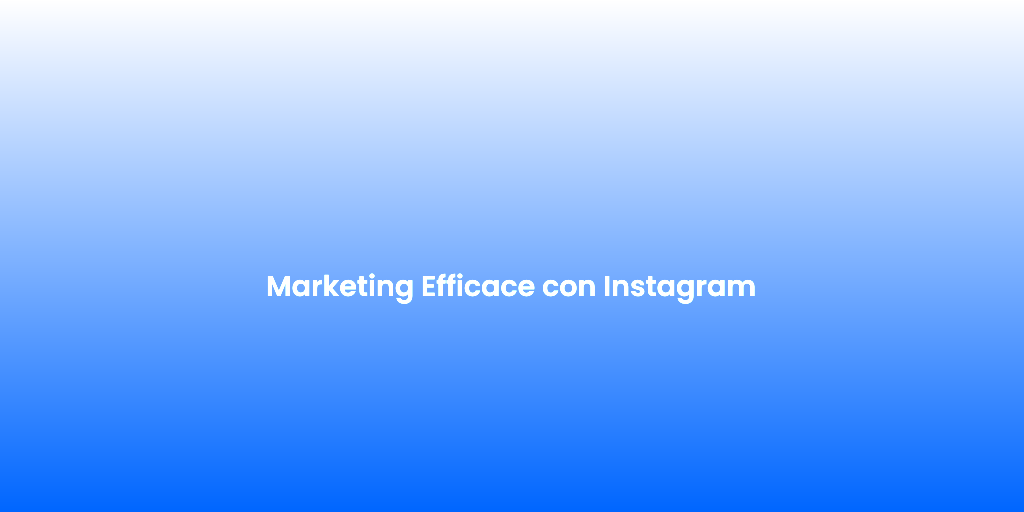 Marketing Efficace con Instagram