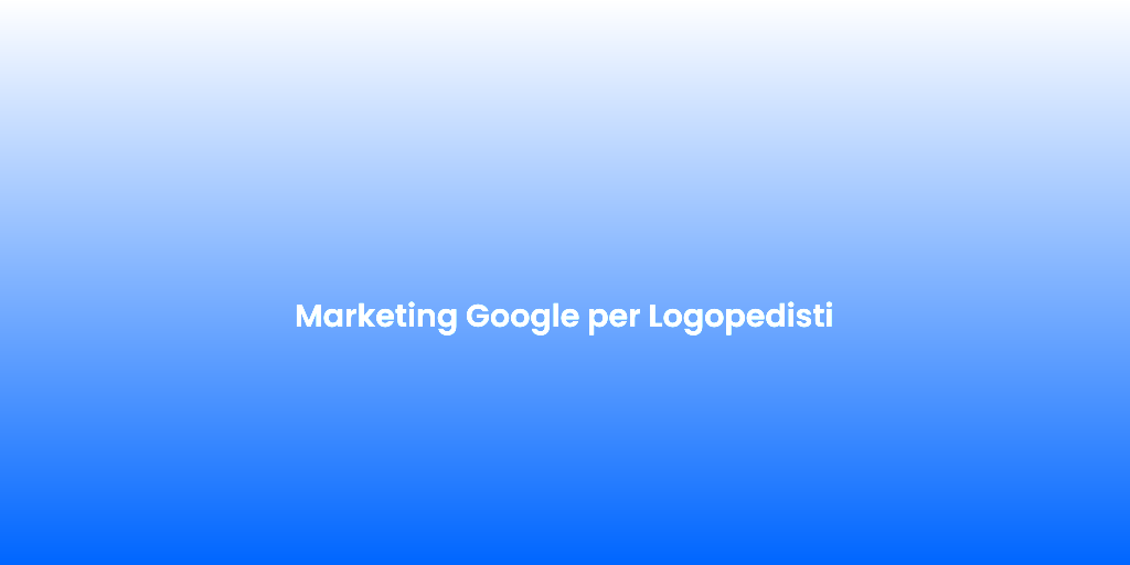 Marketing Google per Logopedisti 4