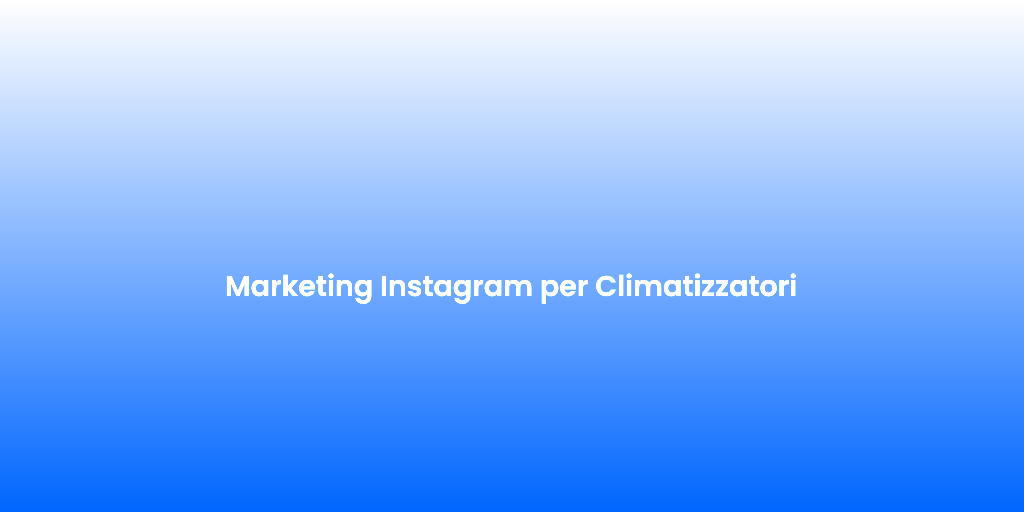 Marketing Instagram per Climatizzatori 1