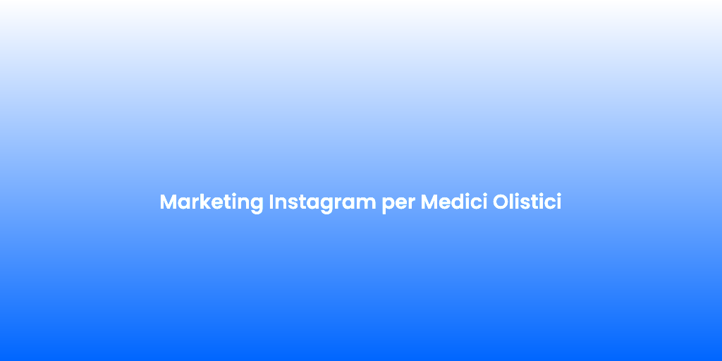 Marketing Instagram per Medici Olistici