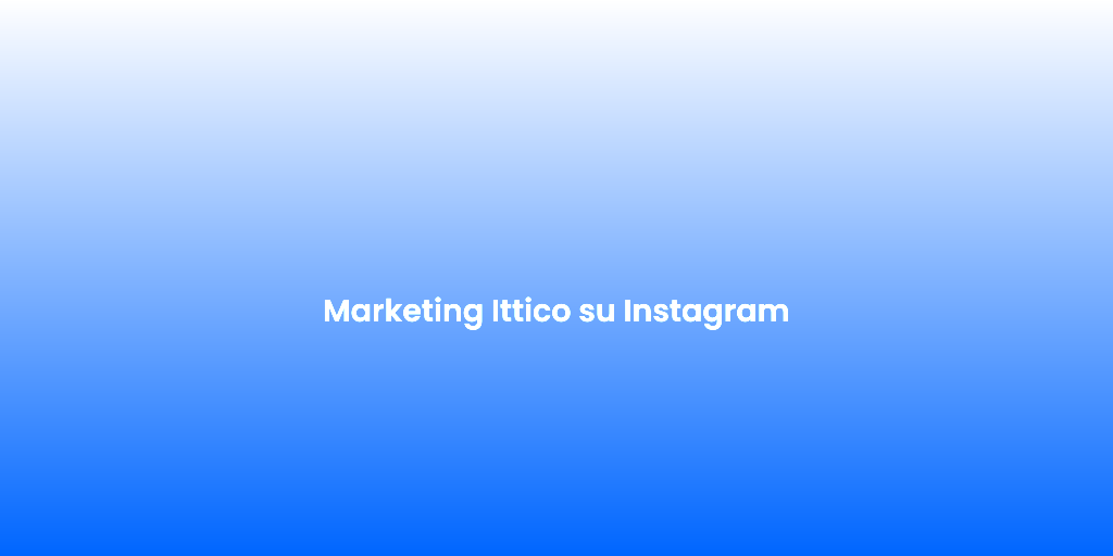Marketing Ittico su Instagram 2