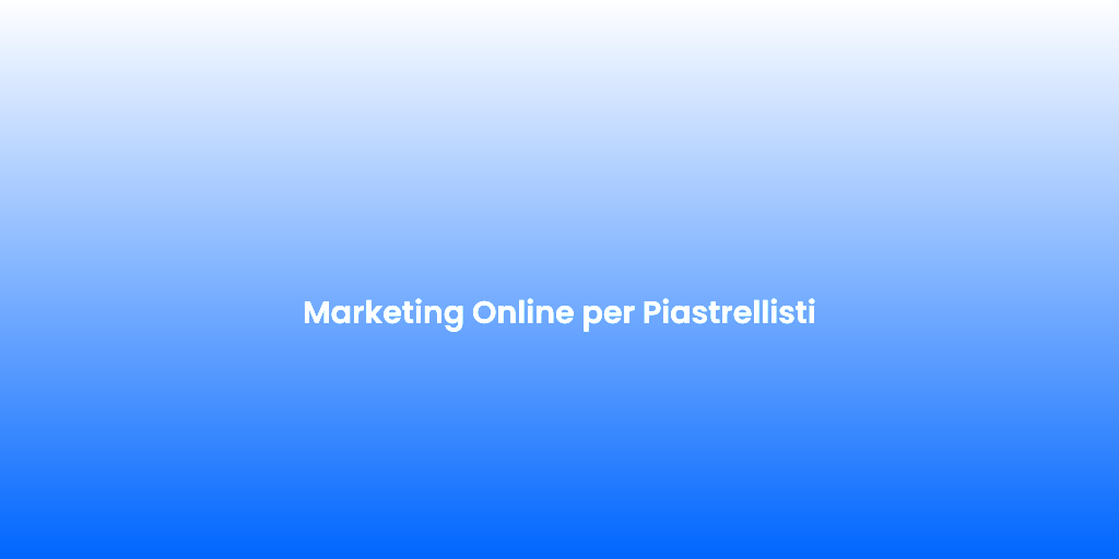 Marketing Online per Piastrellisti