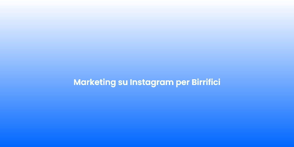 Marketing su Instagram per Birrifici